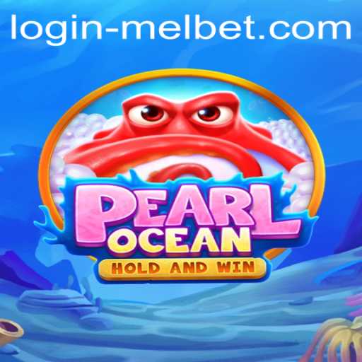 The Exciting World of PearlOcean: Navigating the Depths with Melbet Login