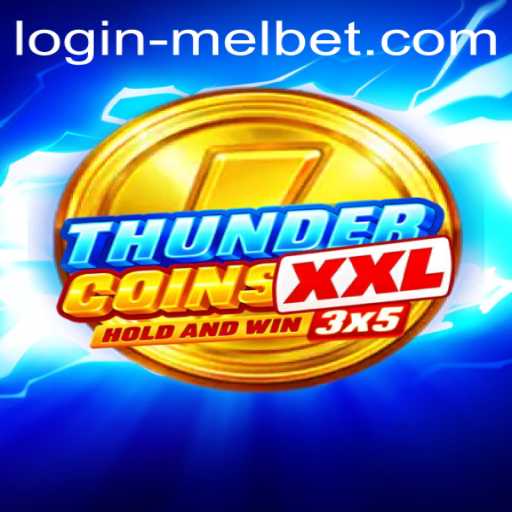 Explore the Exciting World of ThunderCoinsXxl with Melbet Login